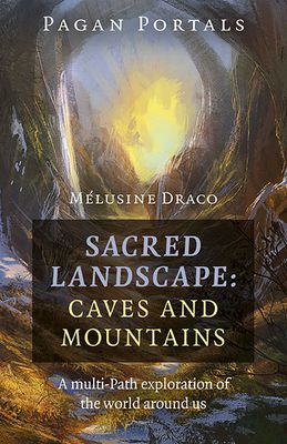 Pagan Portals Sacred Landscape Caves And Mountains