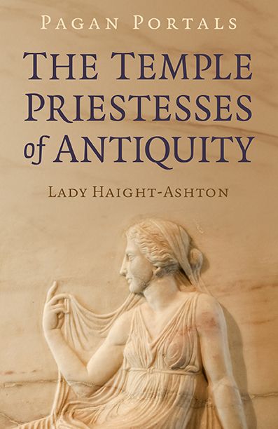 Pagan Portals The Temple Priestesses of Antiquity