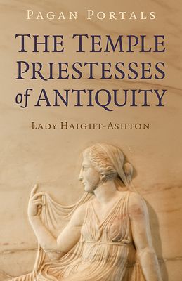 Pagan Portals The Temple Priestesses of Antiquity