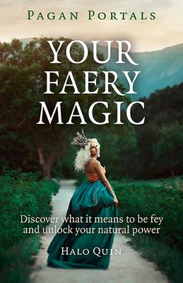 Pagan Portals Your Faery Magic