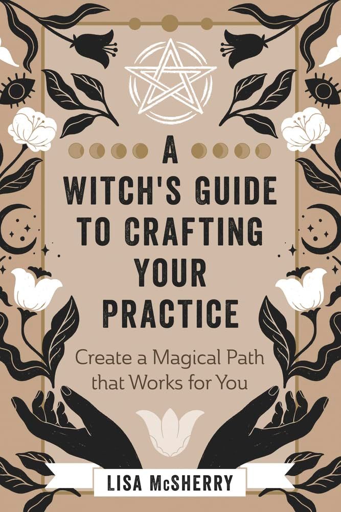 A Witch's Guide To Crafting Your Practice