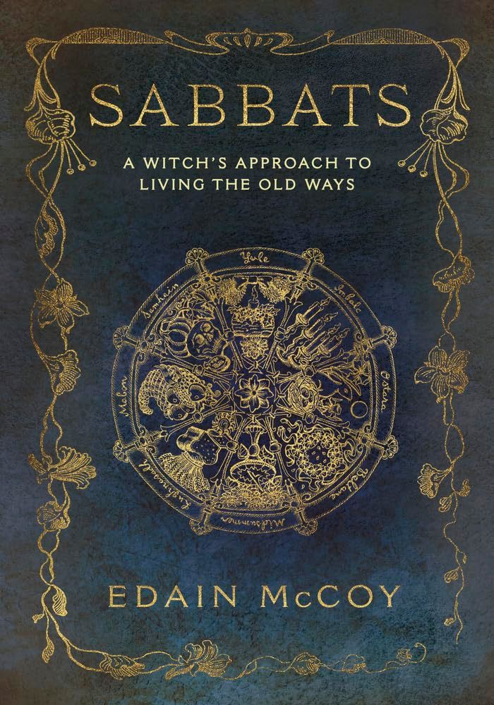 Sabbats: A Witch's Approach To Living The Old Ways