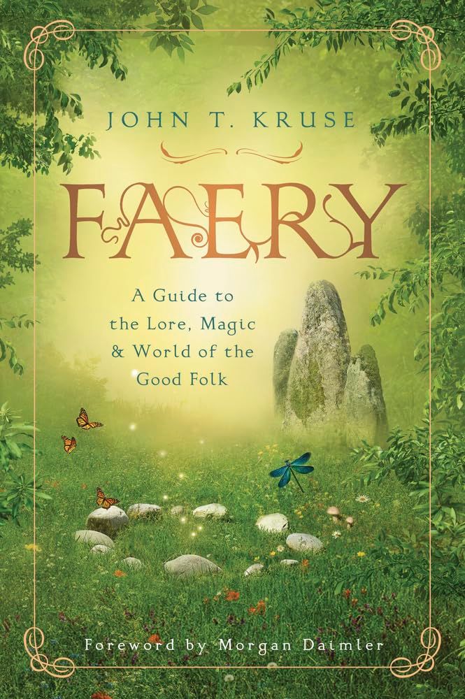Faery: A Guide to the Lore, Magic &amp; World of the Good Folk
