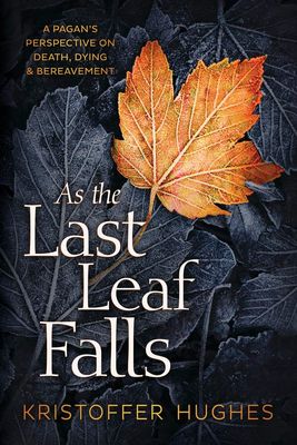 As the Last Leaf Falls: A Pagan's Perspective on Death