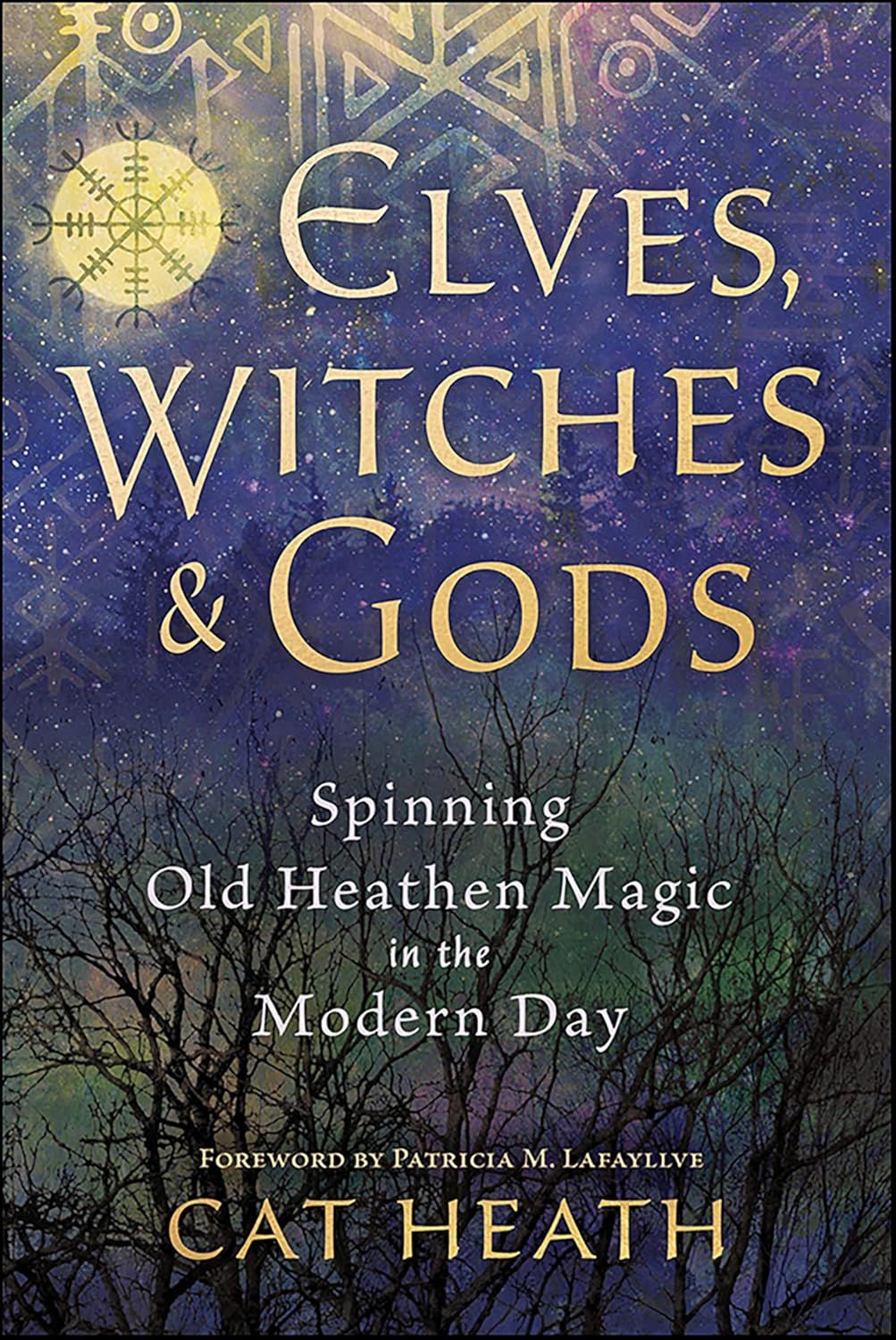 Elves, Witches &amp; Gods: Spinning Old Heathen Magic