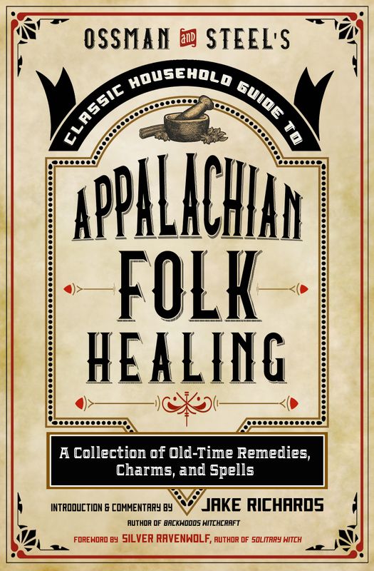 Ossman &amp; Steel's Classic Household Guide to Appalachian Folk Healing