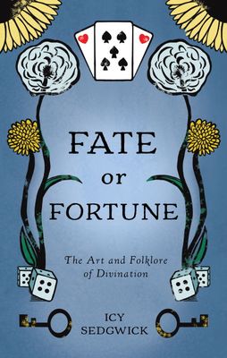 Fate or Fortune the art and folklore of divination