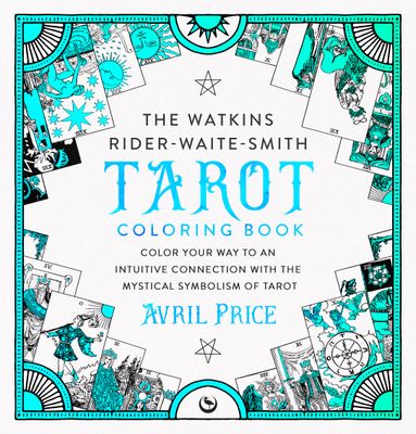 The Watkins Rider-Waite-Smith Tarot Coloring Book The Watkins Rider-Waite-Smith Tarot Coloring Book