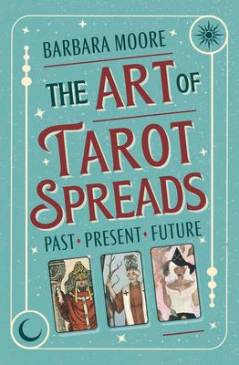 The Art of Tarot Spreads