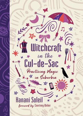 Witchcraft in the Cul-De-Sac: Practicing Magic in Suburbia
