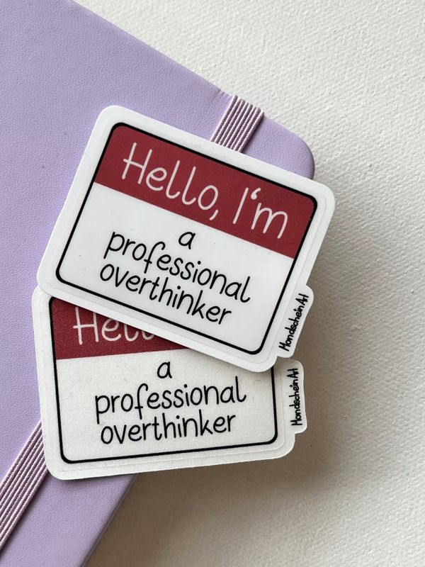 Vinyl Sticker - Hello I'm a professional overthinker