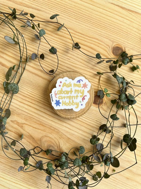 Vinyl Sticker - ask me about my current hobby