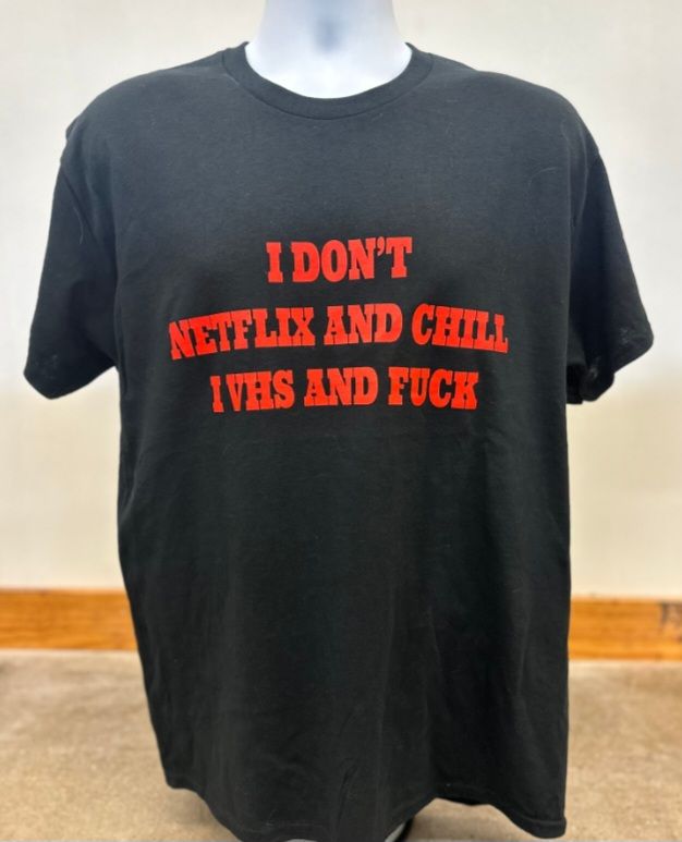 I Don&#39;t Netflix and Chill T-shirt 3XL