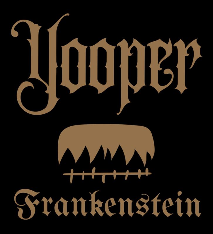 Yooper Frankenstein  FRIDAY OCTOBER 30th  7PM - 10PM