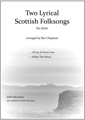 [Scottish Collection] Two Lyrical Scottish Folksongs (I&#39;ll Lay Ye Doon Love, Follow The Heron) - 10 piano vocal scores