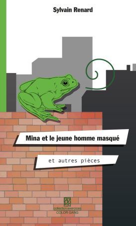 Mina et le jeune homme masqué et autres pièces, Sylvain Renard