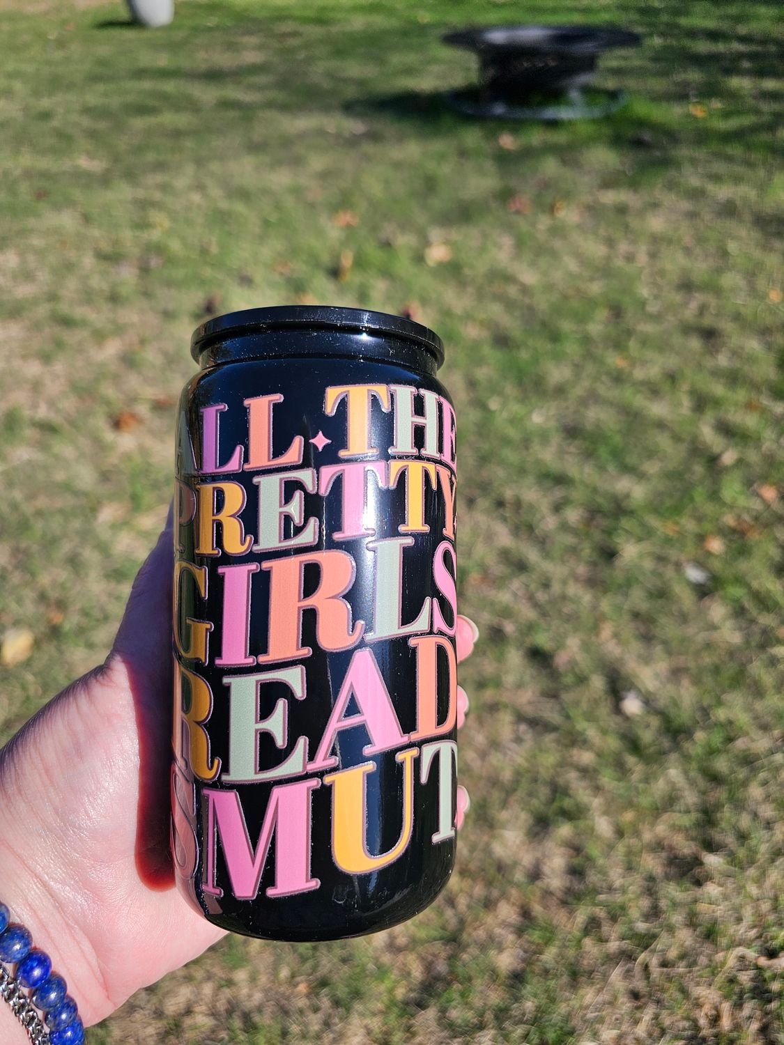 All the Pretty Girls Read Glass Can