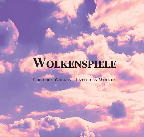 Wolkenspiele, Über den Wolken - Unter den Wolken