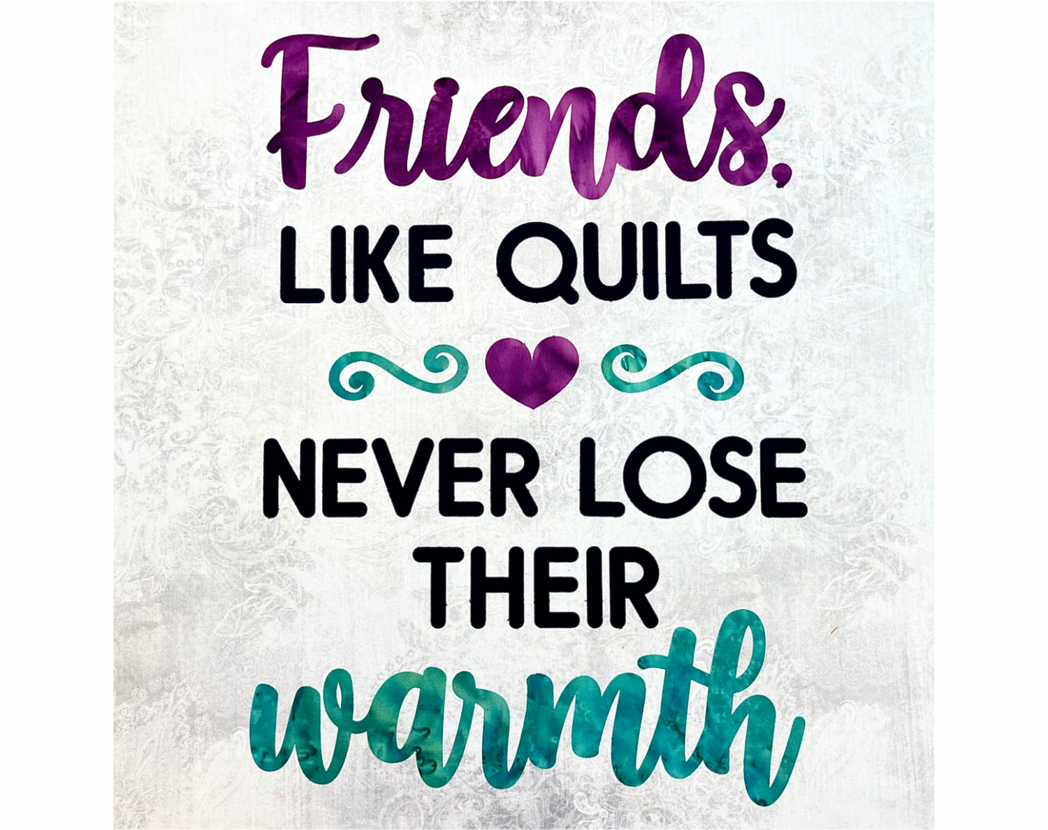 Friends, Like Quilts Quote
