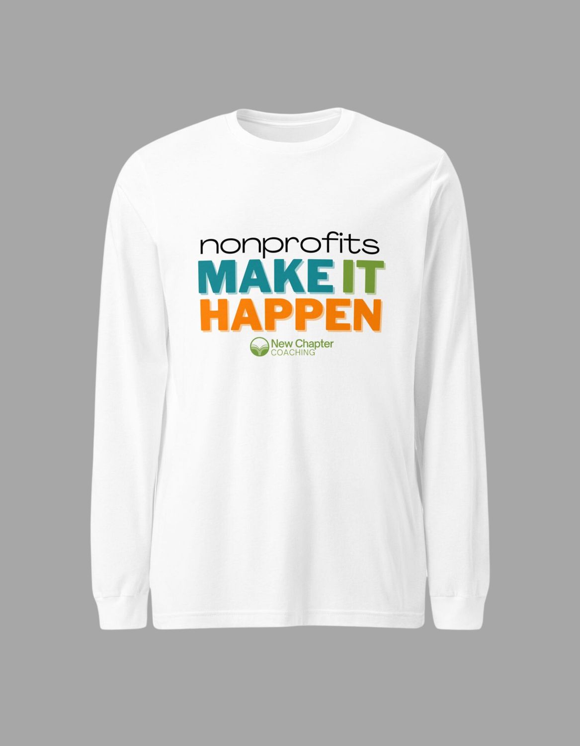 Make It Happen Bold Unisex Long Sleeve Tee
