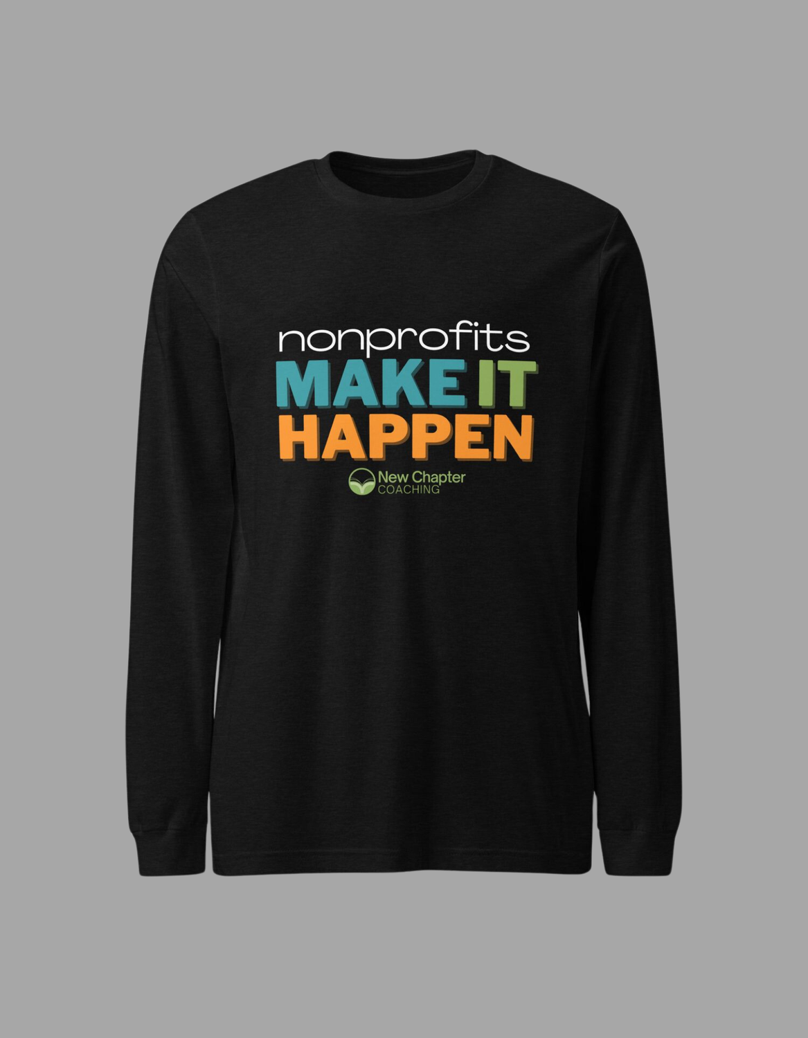Make It Happen Bold Unisex Long Sleeve Tee