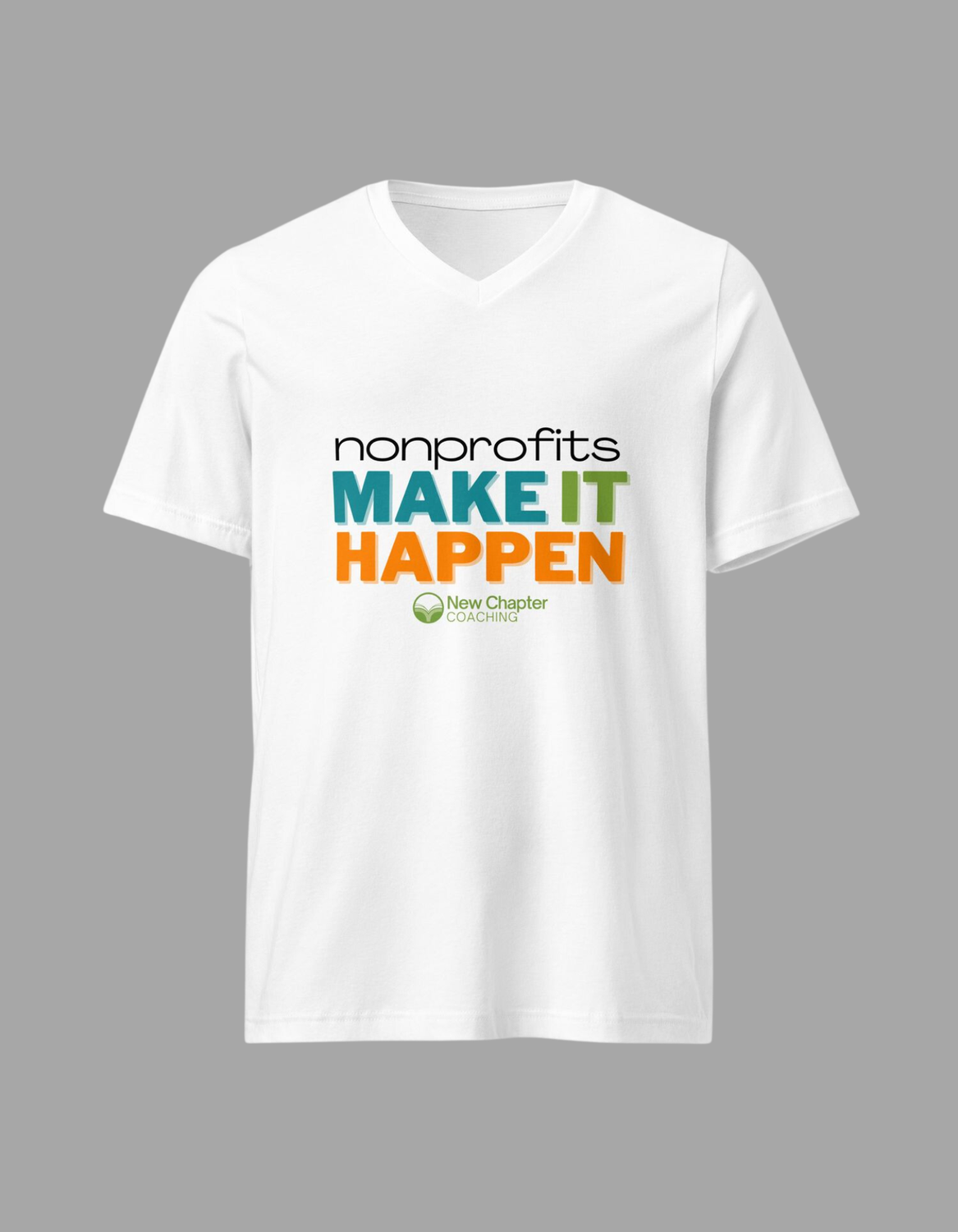 Make It Happen Bold Unisex Short Sleeve V-Neck T-Shirt