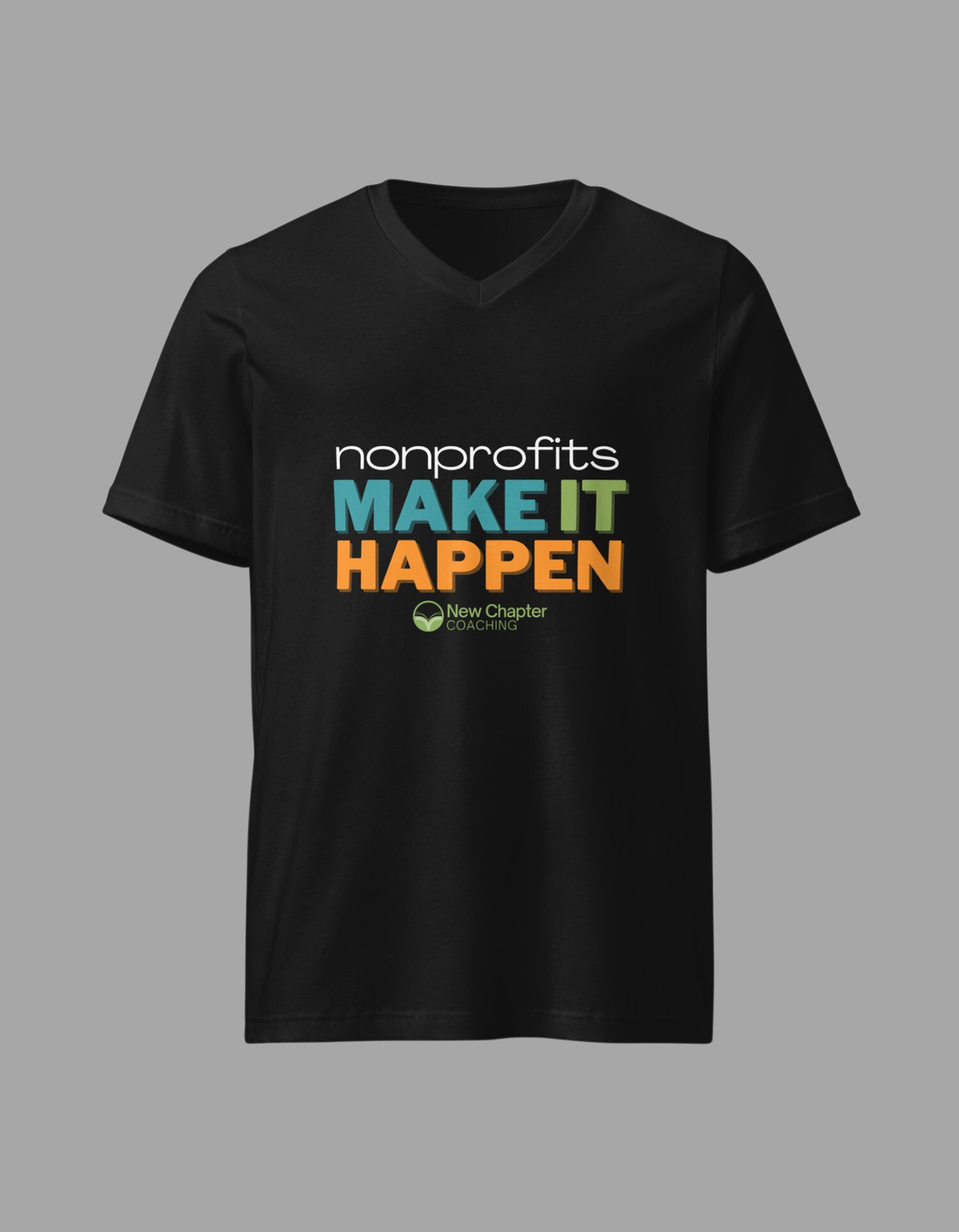 Make It Happen Bold Unisex Short Sleeve V-Neck T-Shirt