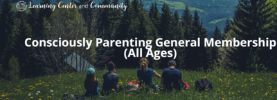 Consciously Parenting General Membership (All Ages- Pay-What-You-Can)