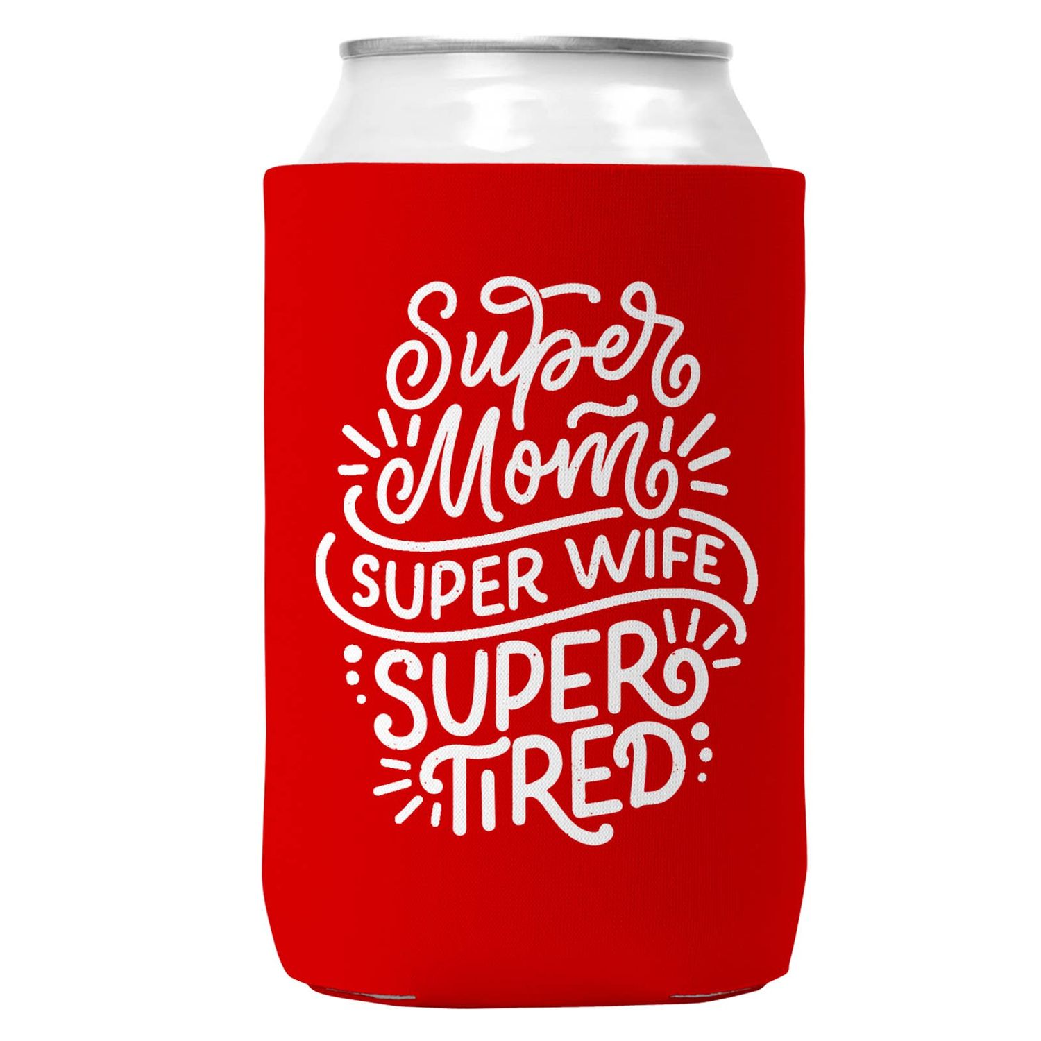 Super Mom Super Wife Super Tired Can Coozie for 12oz Cans