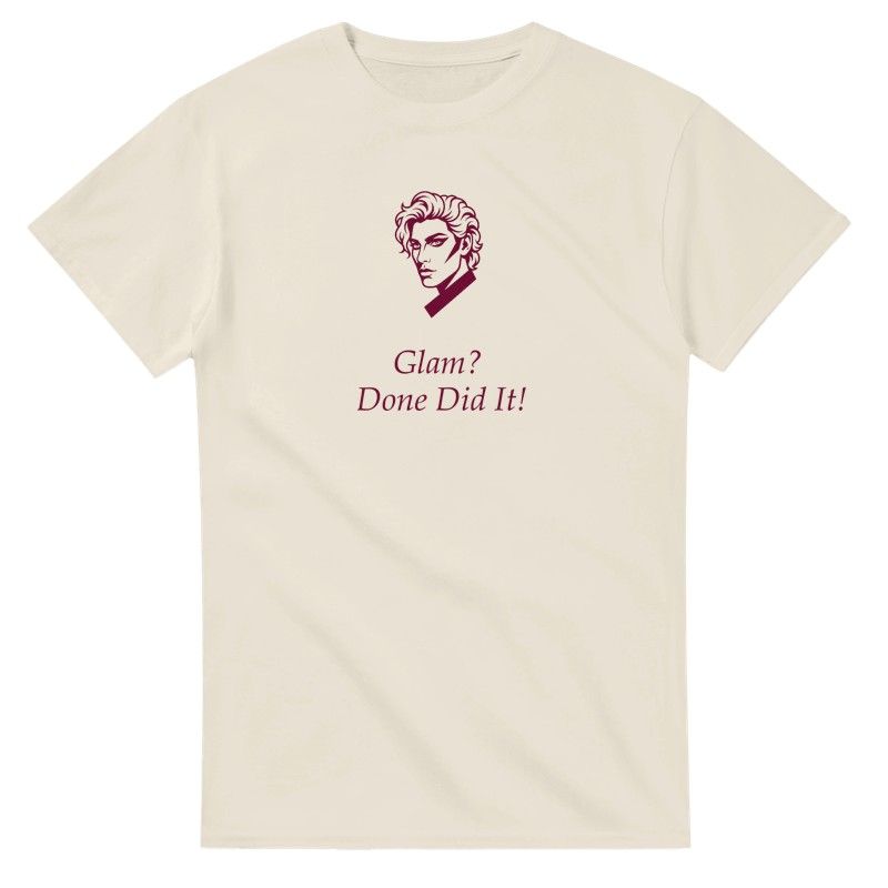 "Glam? Done Did It!" Premium T-Shirt (Unisex)