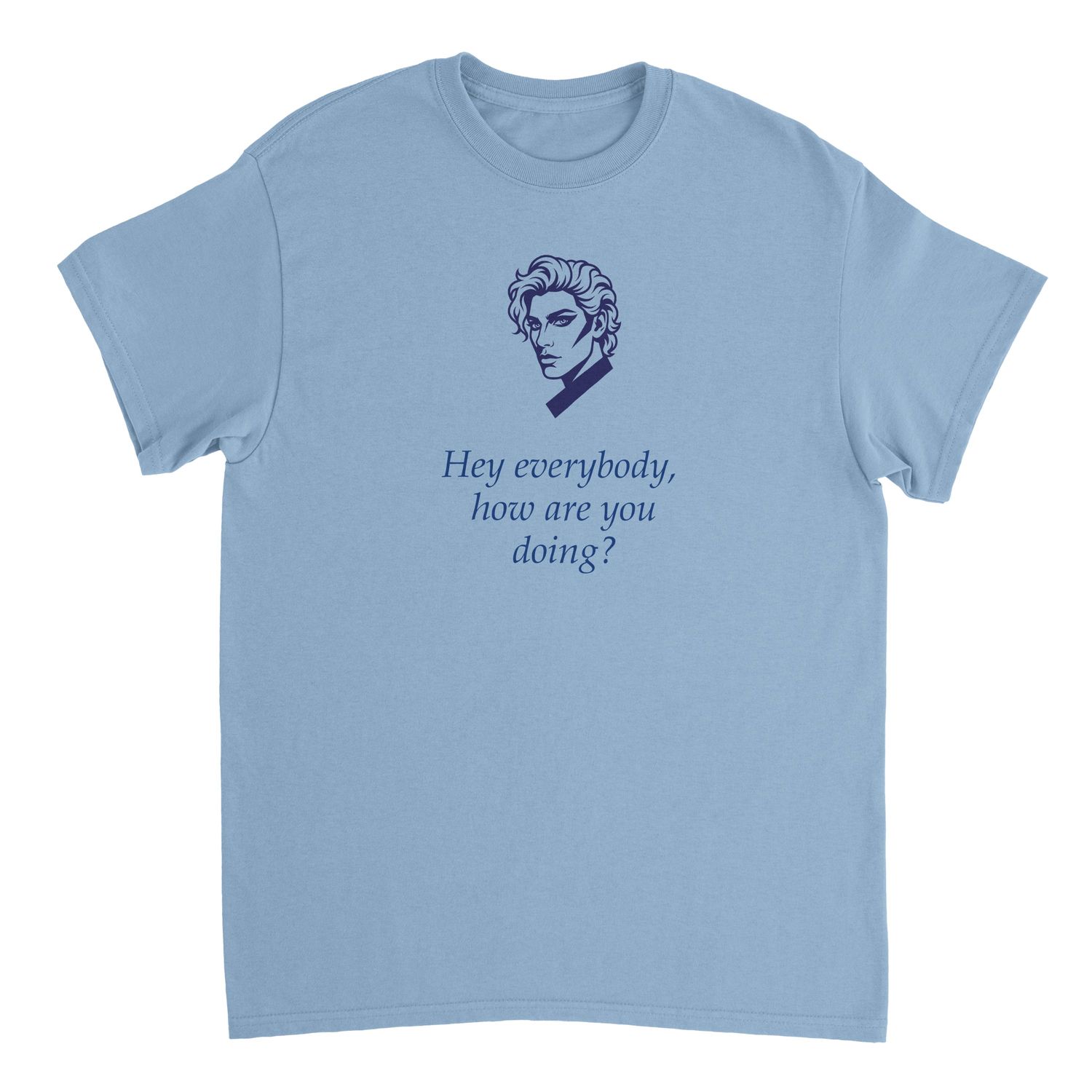 "Hey Everybody" BLUE T-Shirt (Unisex)