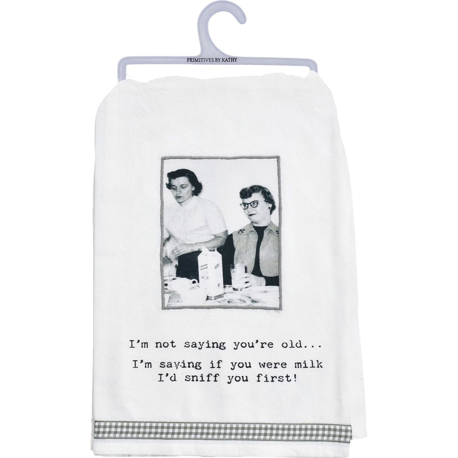 Dish Towel, Not Saying Old
