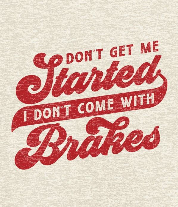 T-Shirt, Don't Get Me Started Unisex