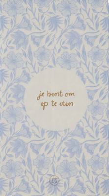 Servetten : 'Je bent om op te eten'