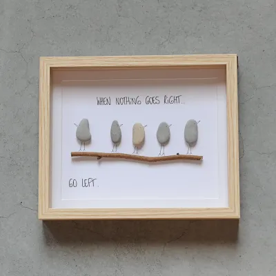 Pebble art 'WHEN NOTHING GOES RIGHT'