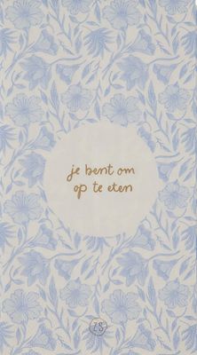 Servetten : 'Je bent om op te eten'