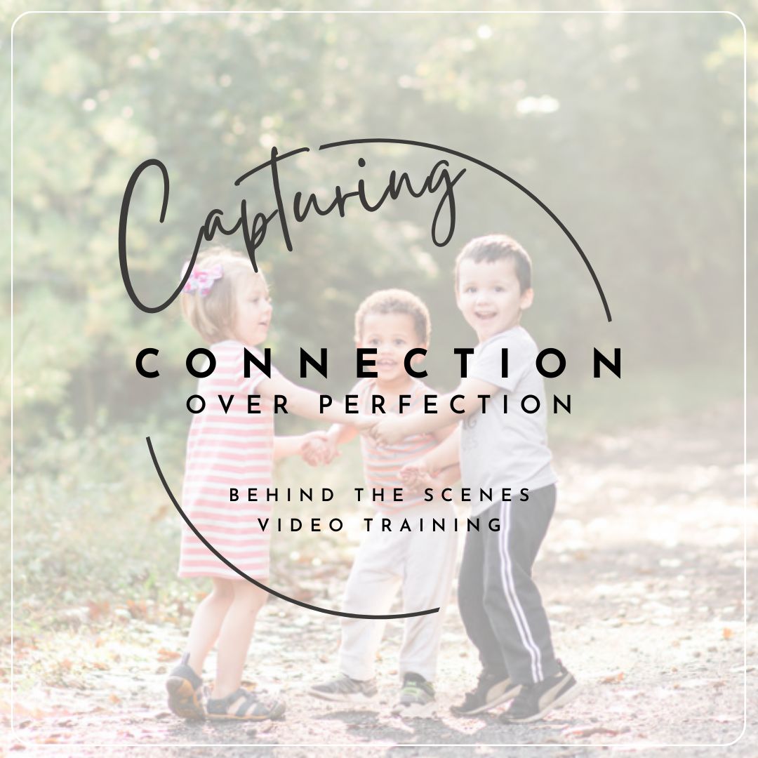 Capturing Connection Over Perfection Video Training