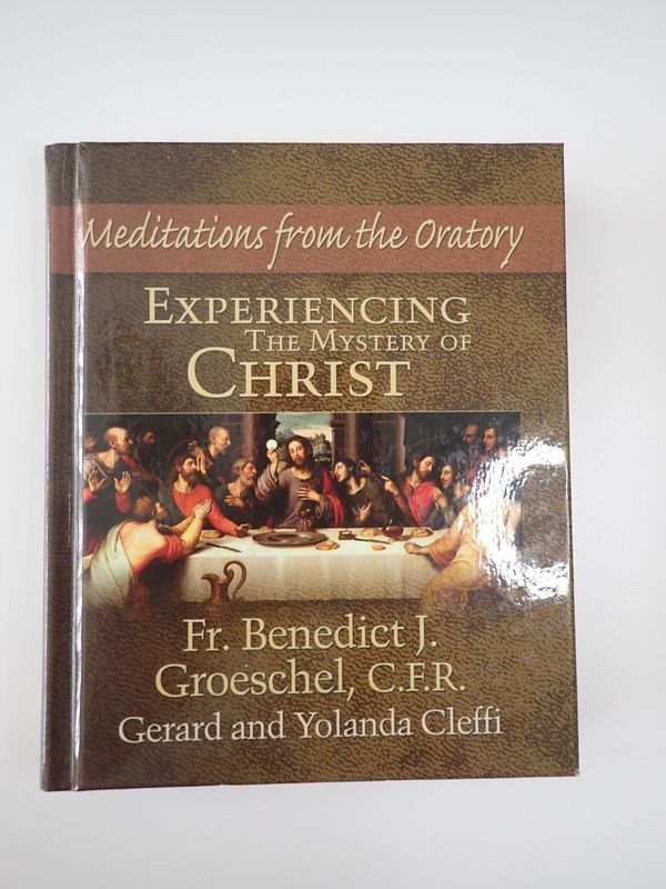 Experiencing The Mystery Of Christ: Meditations from the Oratory