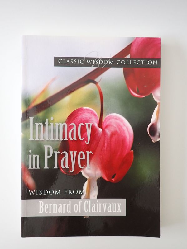 Intimacy In Prayer: Wisdom From Bernard of Clairvaux