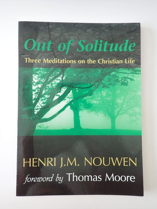 Out Of Solitude: Three Meditations on the Christian Life