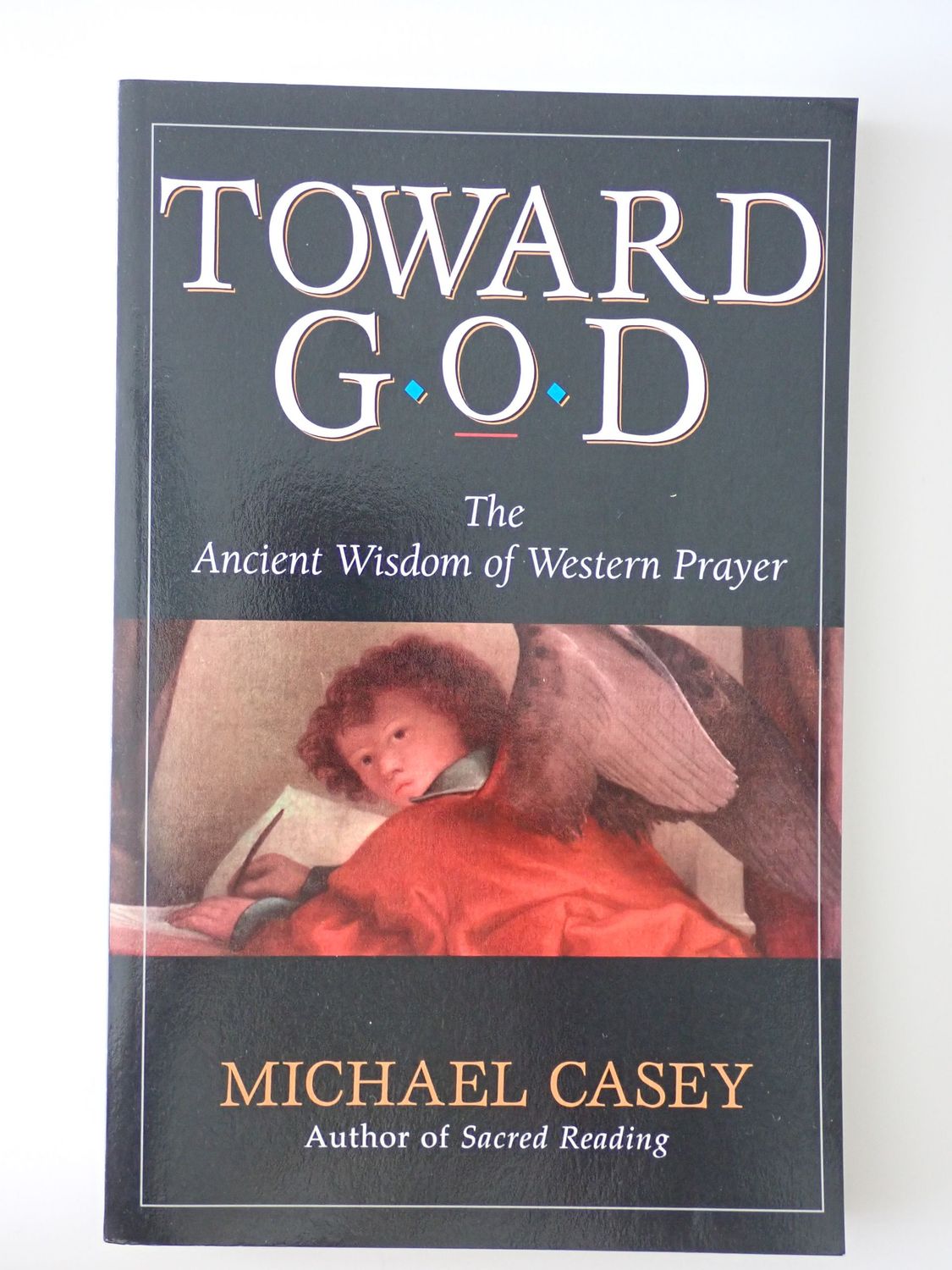 Toward God: The Ancient Wisdom of Western Prayer