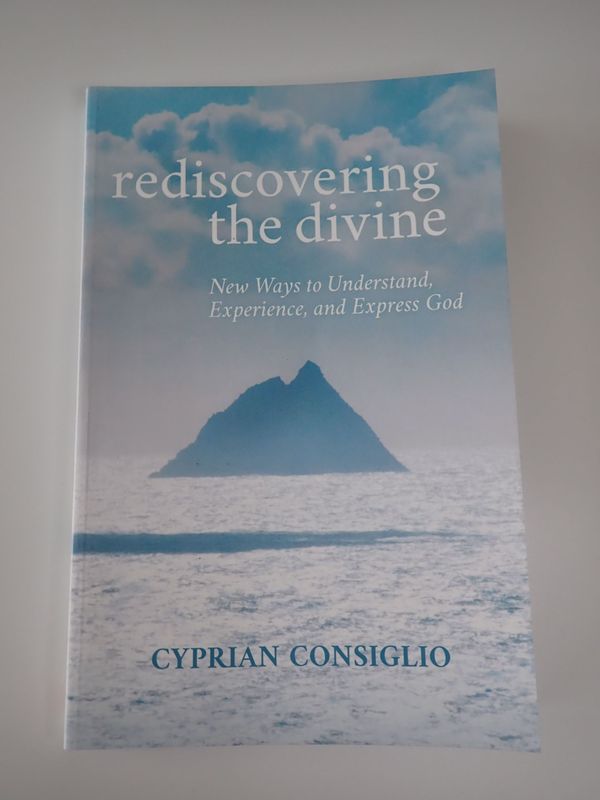 Rediscovering The Divine: New Ways to Understand, Experience, and Express God