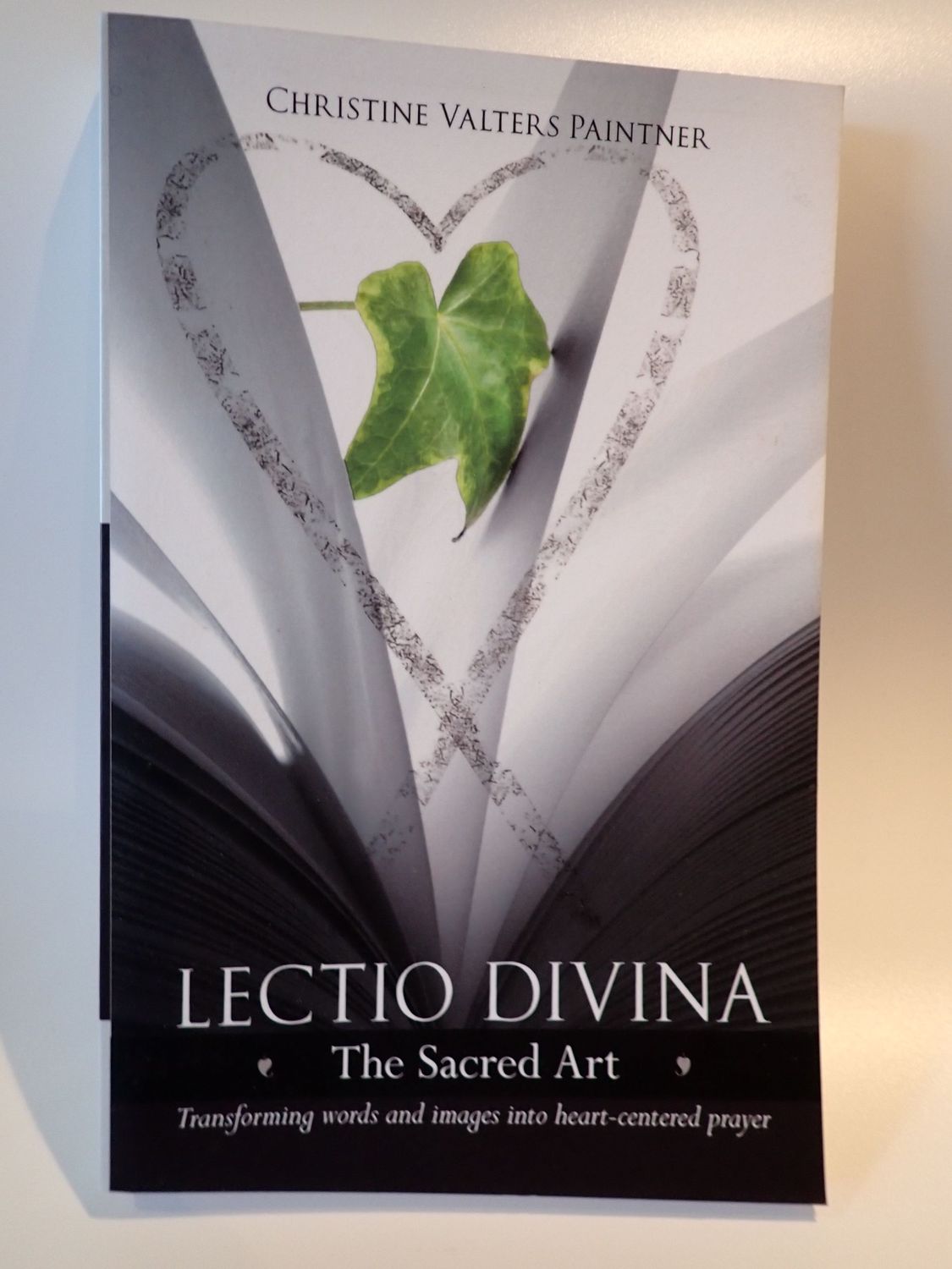 Lectio Divina: The Sacred Art, Transforming words and images into heart-centered prayer