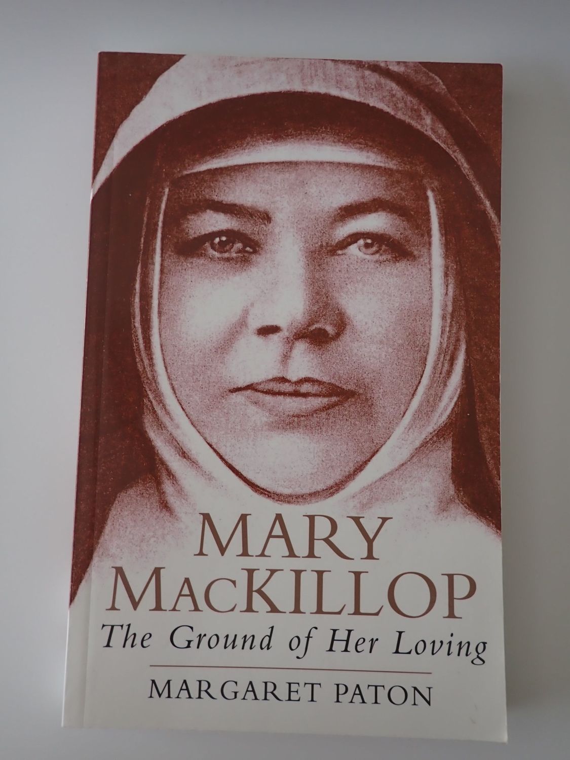 Mary MacKillop: The Ground of Her Loving
