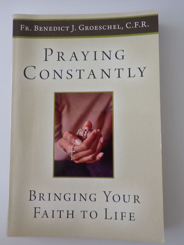 Praying Constantly: Bringing Your Faith To Life