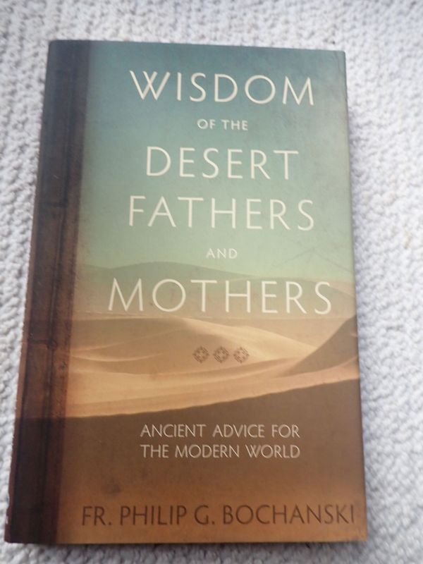 Wisdom of the Desert Fathers and Mothers: Ancient Advice for the Modern World
