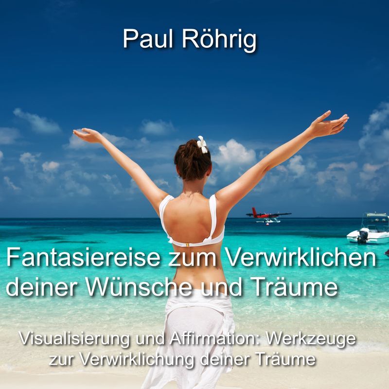 Fantasiereise zum Verwirklichen deiner Wünsche und Träume