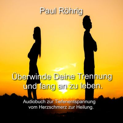 Überwinde Deine Trennung und fang an zu leben.