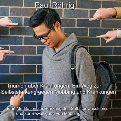Ein Weg zur Selbststärkung gegen Mobbing und Kränkungen