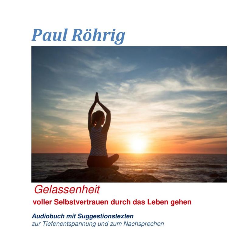 Gelassen und voller Selbstvertrauen durch das Leben gehen.
